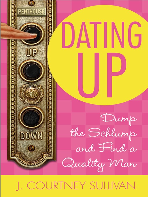 Title details for Dating Up by J. Courtney Sullivan - Available